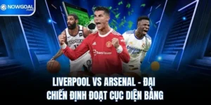 Liverpool vs Arsenal - Đại Chiến Định Đoạt Cục Diện Bảng 3 Liverpool vs Arsenal - Đại Chiến Định Đoạt Cục Diện Bảng